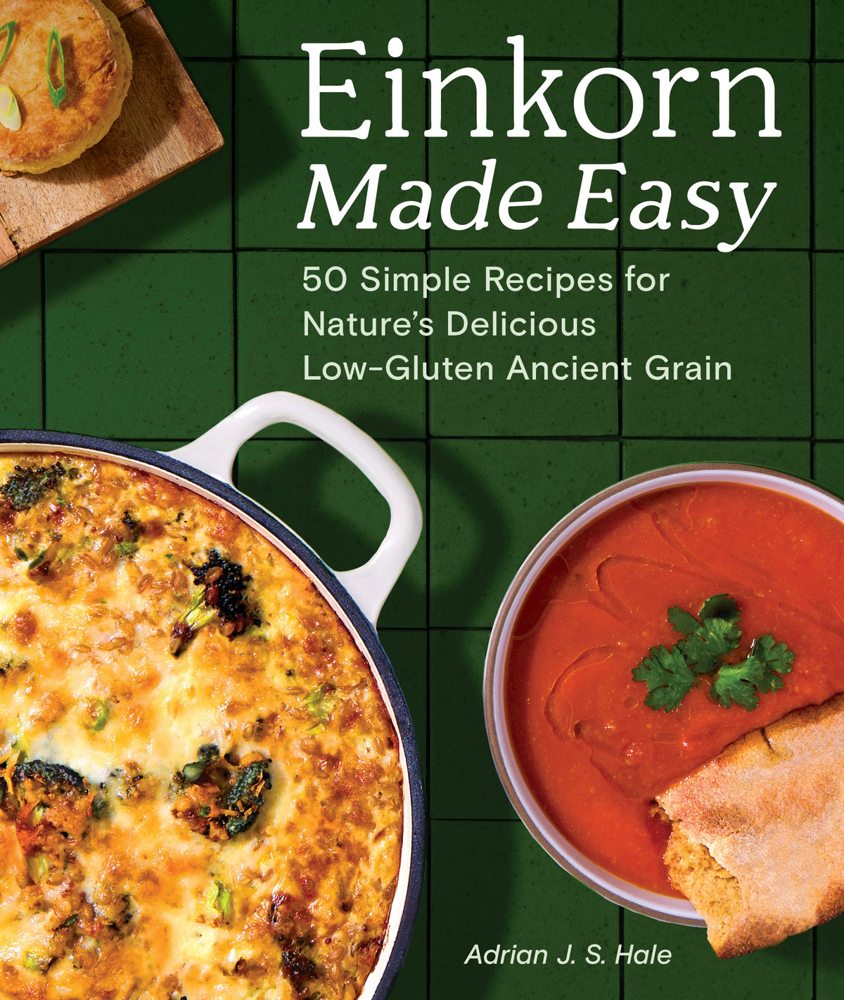 Einkorn Made Easy | by Adrian J.S. Hale - Random House, Inc - bluecashew kitchen homestead