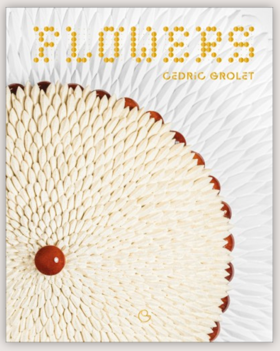 Flowers | Cédric Grolet - Hachette -bluecashew kitchen homestead