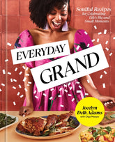 Everyday Grand | By Jocelyn Delk Adams - Random House, Inc - Bluecashew Kitchen Homestead
