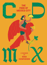 CDMX: The Food of Mexico City | by Rosa Cienfuegos - Random House - Bluecashew Kitchen Homestead