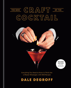 The New Craft of the Cocktail | by Dale DeGroff