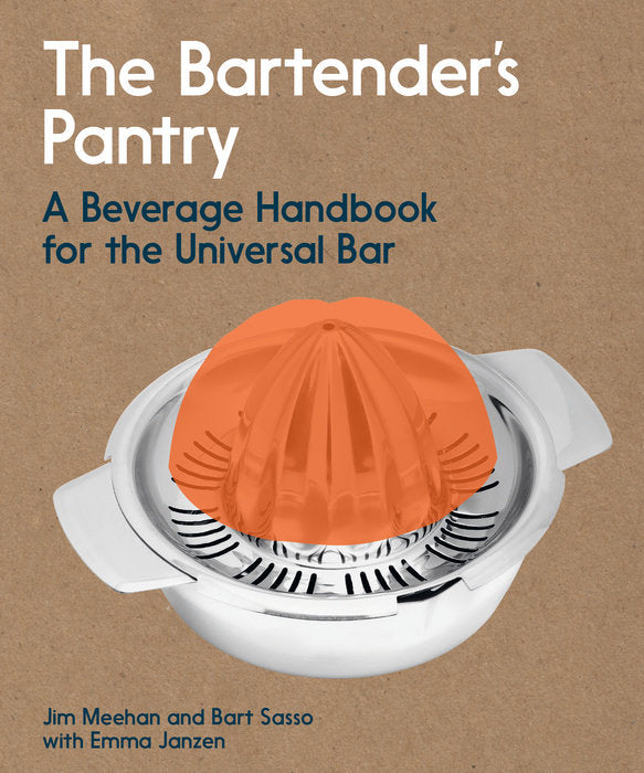 The Bartender's Pantry | by Jim Meehan and Bart Sasso with Emma Janzen - Random House, Inc - Bluecashew Kitchen Homestead