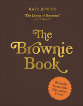 The Brownie Book Wickedly Irresistible Chocolatey Treats | by Kate Jenkins