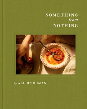 Something from Nothing | by Alison Roman