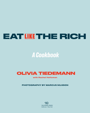 Eat (Like) the Rich | by Olivia Tiedemann