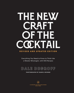 The New Craft of the Cocktail | by Dale DeGroff