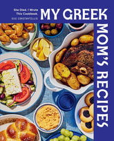 My Greek Mom's Recipes : She Died. I Wrote This Cookbook