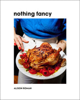 nothing fancy by Allison Roman - Bluecashew -bluecashew kitchen homestead