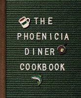 The Phoenicia Diner Cookbook: Dishes and Dispatches from the Catskill Mountains - Bluecashew -bluecashew kitchen homestead