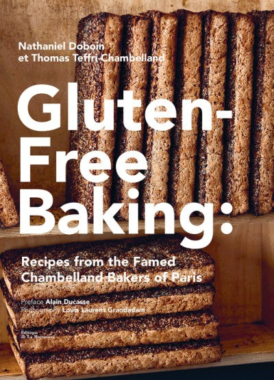 Gluten-Free Baking | Recipes from the Famed Chambelland Bakers of Paris - Random House, Inc - Bluecashew Kitchen Homestead
